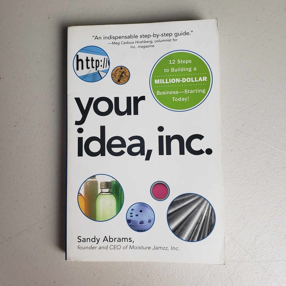 Your Idea Inc 12 Steps to Building a Million Dollar Business Sandy Abrams Book